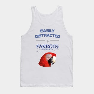 Easily distracted by parrots Tank Top